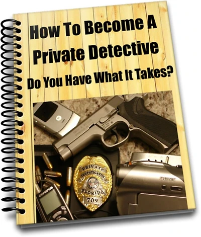 How To Become A Private Detective Do You Have What It Takes?
