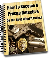How To Become A Private Detective Do You Have What It Takes?