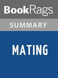 Mating by Norman Rush l Summary & Study Guide