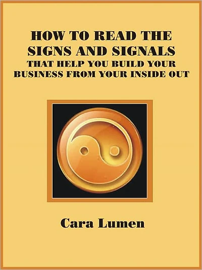 How to Read the Signs and Signals that Help You Build Your Business From Your Inside Out