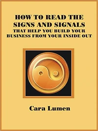 How to Read the Signs and Signals that Help You Build Your Business From Your Inside Out