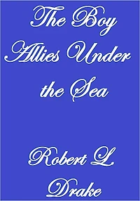 THE BOY ALLIES UNDER THE SEA