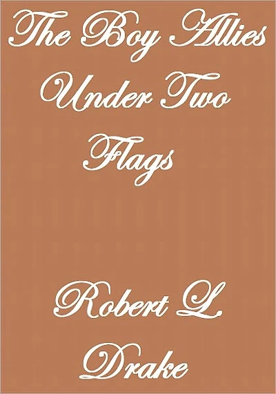 THE BOY ALLIES UNDER TWO FLAGS