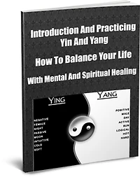 Introduction And Practicing Yin And Yang How To Balance Your Life with Mental And Spiritual Healing