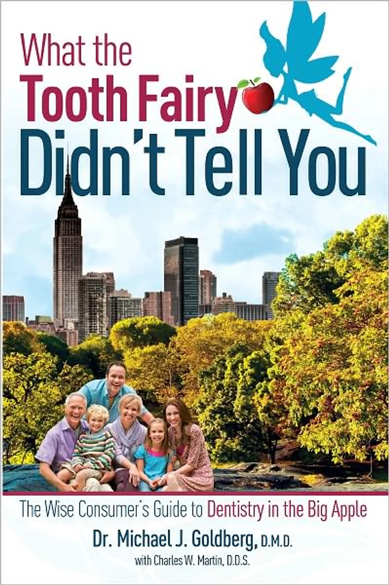 What the Tooth Fairy Didn't Tell You: Wise Consumer's Guide To Dentistry Big Apple