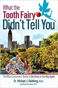 What the Tooth Fairy Didn't Tell You: Wise Consumer's Guide To Dentistry Big Apple