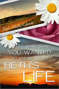 More Than You Wanted to Know About Beth's Life