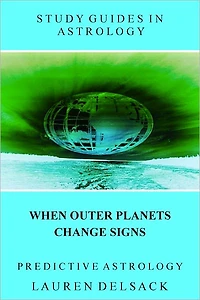Study Guides in Astrology: Predictive Astrology - When Outer Planets Change Signs