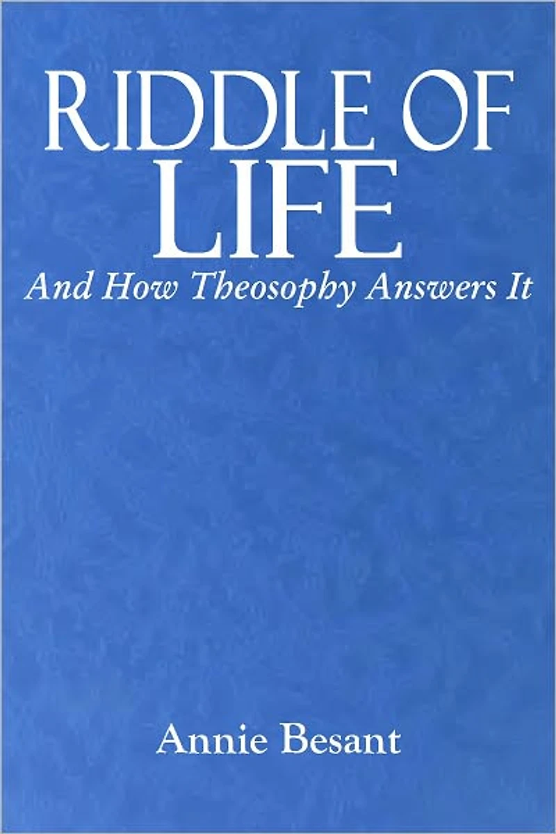 RIDDLE OF LIFE And How Theosophy Answers It (Illustrated)
