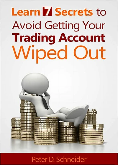 Learn 7 Secrets to Avoid Getting Your Tradign Account Wiped Out