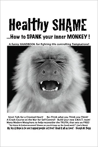 Healthy Shame! ...How to Spank Your Inner Monkey