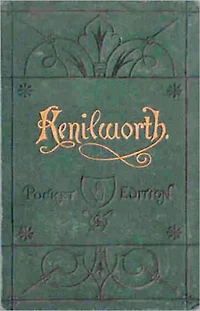 Kenilworth: A Fiction and Literature, Romance Classic By Sir Walter Scott!