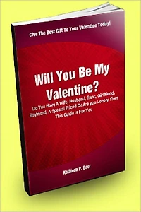 Will You Be My Valentine? Do You Have A Wife, Husband, Fiancé, Girlfriend, Boyfriend, A Special Friend Or Are You Lonely Then This Guide Is For You