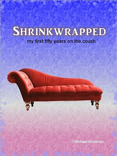 Shrinkwrapped: My First Fifty Years on the Couch