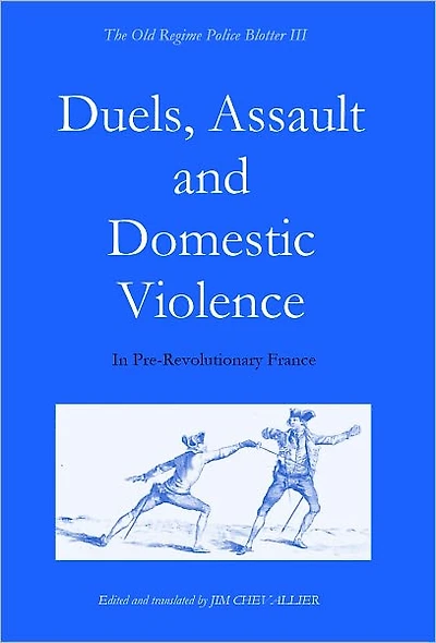Duels, Assault and Domestic Violence in Pre-Revolutionary France