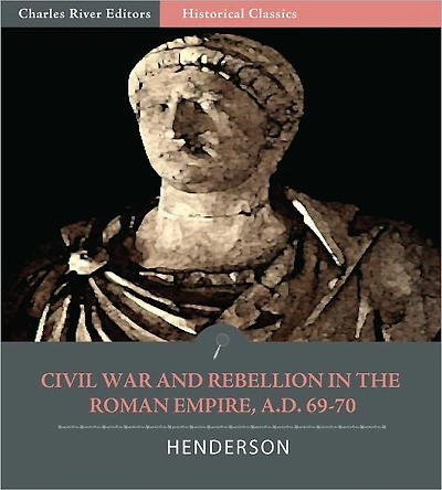 Civil War and Rebellion in the Roman Empire A.D. 69-70