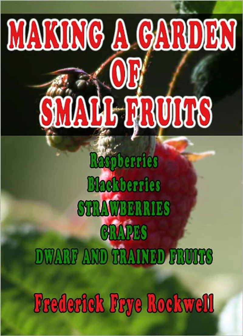 MAKING A GARDEN OF SMALL FRUITS