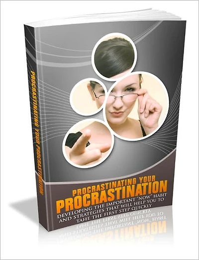 Beating Your Procrastination Habit - Procrastinating Your Procrastination