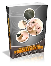 Beating Your Procrastination Habit - Procrastinating Your Procrastination