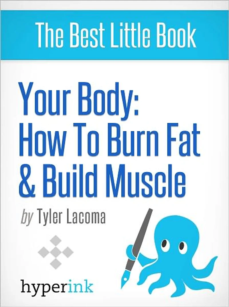 Your Body: How To Burn Fat and Build Muscle