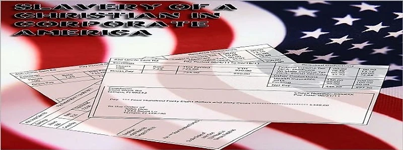 Slavery of A Christian in Corporate America