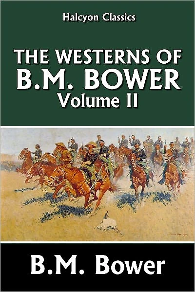 The Westerns of B.M. Bower Volume II