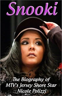 Snooki - The Biography of MTV's Jersey Shore Star Nicole Polizzi