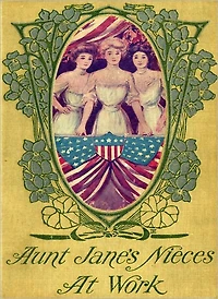 Aunt Jane's Nieces at Work: A Fiction/Literature Classic By Edith Van Dyne!