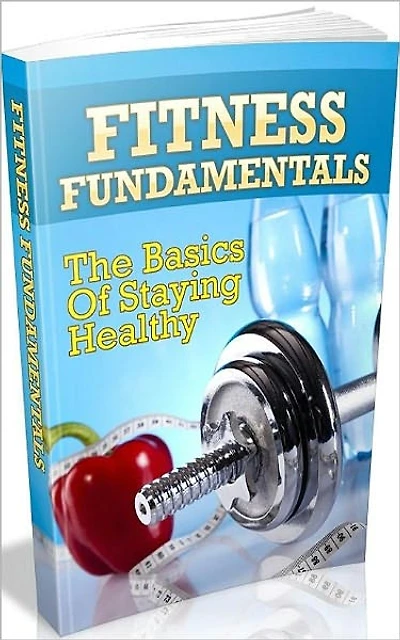 Best Healthy Tips eBook - Fitness Fundamentals - What You Need To Do To Get Started ...