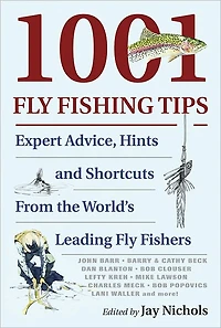 1001 Fly Fishing Tips: Expert Advice, Hints and Shortcuts From the World's Leading Fishers