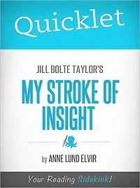 Quicklet on Jill Bolte Taylor's My Stroke of Insight
