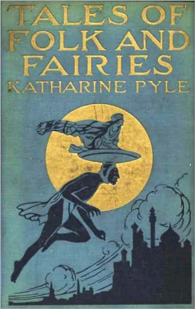 Tales Of Folk And Fairies: A Fantasy Classic By Katherine Pyle!