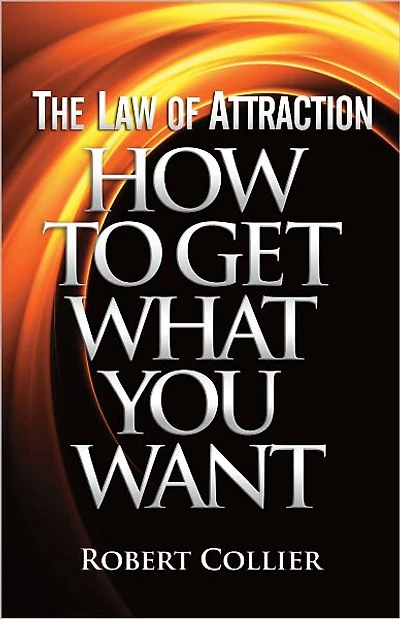 The Law of Attraction: How To Get What You Want