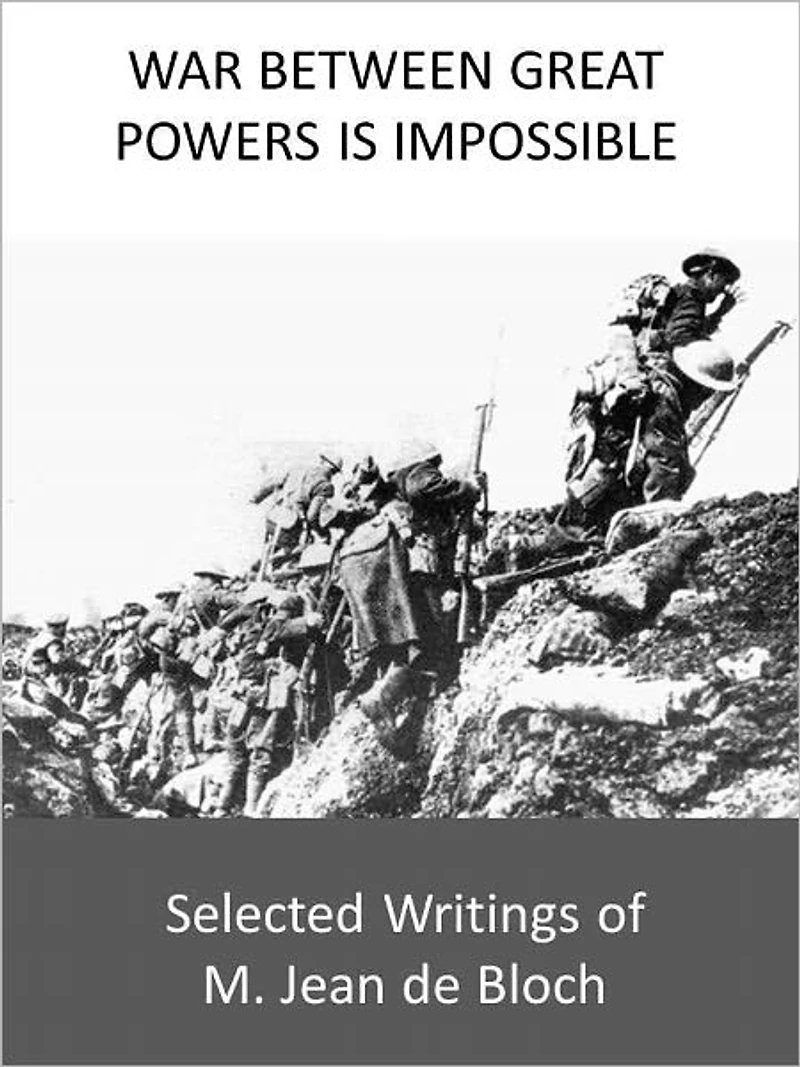 War Between Great Powers is Impossible: Selected Writings of M. Jean de Bloch