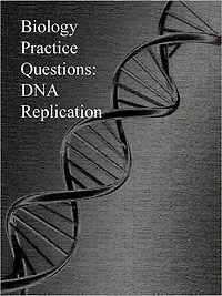 Biology Practice Questions: DNA Replication