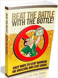 Study Guide eBook - Beat The Battle With The Bottle! - discover the secrets that show you how to quit boozing!