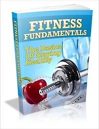 Fitness Fundamentals – The Basics Of Staying Healthy