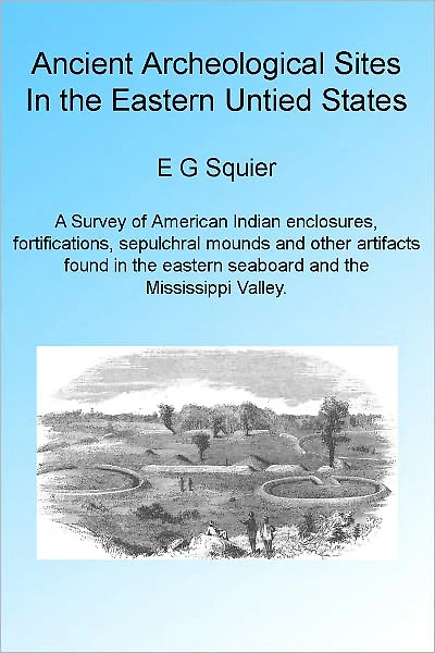 Ancient Archeological Sites in the Eastern United States. Illustrated.