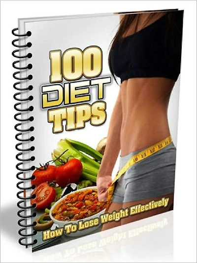 100 Diet Tips - How To Lose Weight Effectively
