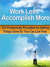 Work Less Accomplish More