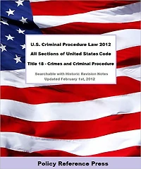 U.S. Criminal Procedure Law 2012 (U.S.C. Title 18 - Annotated)