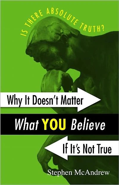 Why It Doesn't Matter What You Believe If It's Not True