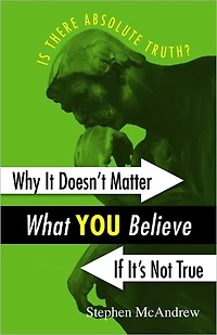 Why It Doesn't Matter What You Believe If It's Not True