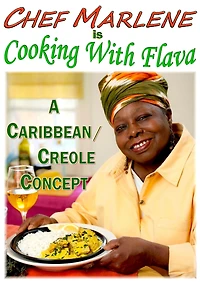 Chef Marlene is Cooking With Flava: A Caribbean/Creole Concept