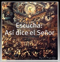 Escucha: Asi dice el Señor.