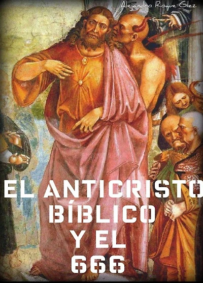 El Anticristo bíblico y el 666.