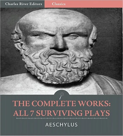 The Complete Plays of Aeschylus: All 7 Surviving Tragedies (Illustrated)