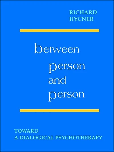 Between Person and Person: Toward a Dialogical Psychotherapy