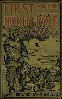First at the North Pole or Two Boys in the Arctic Circle