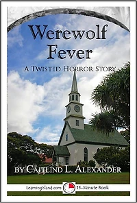 Werewolf Fever: A Scary 15-Minute Horror Story